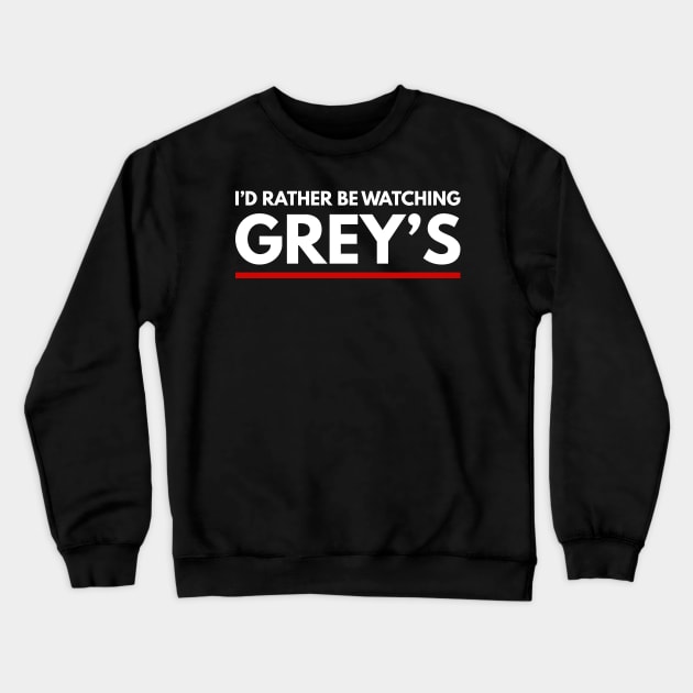 Watching Greys Crewneck Sweatshirt by BloodLine